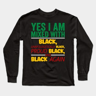 I'm mixed wit Black, Black History, Black lives matter Long Sleeve T-Shirt